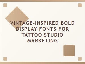 Vintage-Inspired Bold Fonts for Tattoo Studio Branding