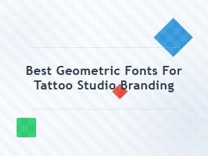 Best Geometric Fonts for Tattoo Studio Branding