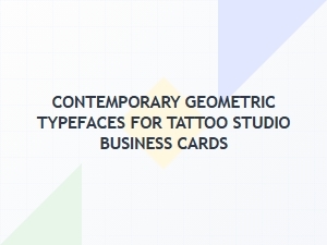 Contemporary Geometric Fonts for Tattoo Studio Cards