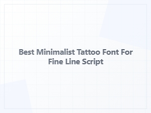 Best Minimalist Font for Fine Line Script Tattoos
