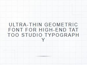 Ultra Thin Geometric Font for High End Tattoo Studio
