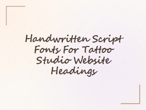 Handwritten Script Fonts for Tattoo Studio Headings