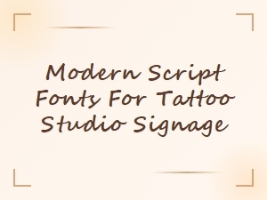 Modern Script Fonts for Tattoo Studio Signage