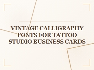 Vintage Calligraphy Fonts for Tattoo Studio Cards